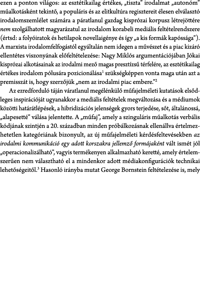 ezen a ponton vil gos: az eszt tikailag rt kes, „tiszta” irodalmat „auton m” m alkot sk nt tekint , a popul ris  s a...