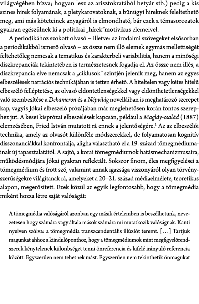 vil gv g ben b zva; hogyan lesz az arisztokrat b l bety r stb.) pedig a kis sz nes h rek folyam nak, a pletykarovatok...