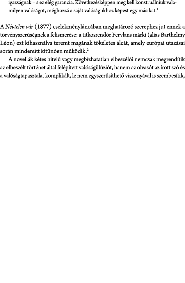 igazs gnak – s ez el g garancia. K vetkez sk ppen meg kell konstru lniuk valamilyen val s got, m ghozz a saj t val s...