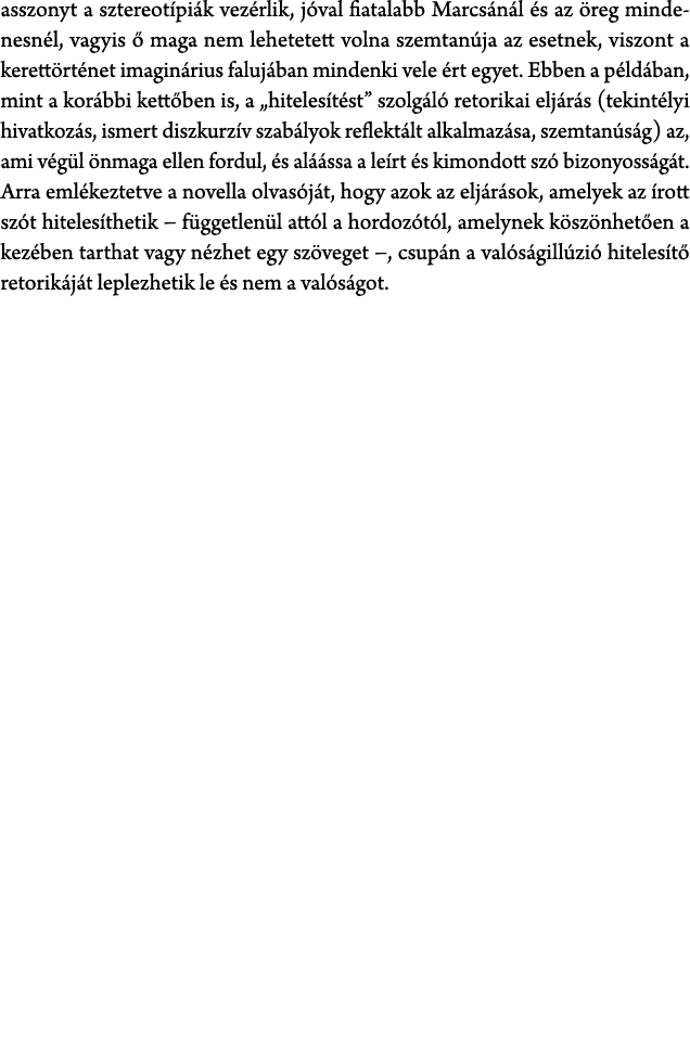 asszonyt a sztereot pi k vez rlik, j val fiatalabb Marcs n l s az  reg mindenesn l, vagyis   maga nem lehetetett vol...