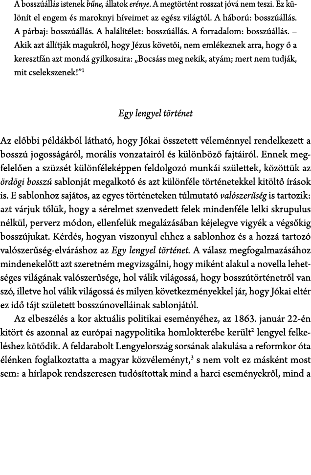 A bossz ll s istenek b ne,  llatok er nye. A megt rt nt rosszat j v  nem teszi. Ez k  l n t el engem  s maroknyi h v...