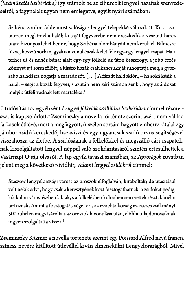 (Sz m zet s Szib ri ba) gy sz molt be az elhurcolt lengyel hazafiak szenved seir l, a fagyhal lt ugyan nem emlegetve...