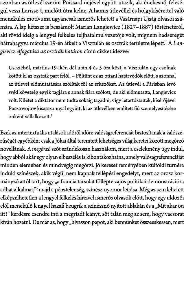 azonban az tlev l szerint Poissard nej vel egy tt utazik, aki  nekesn , feles g l veszi Larisse t, miel tt  tra keln...