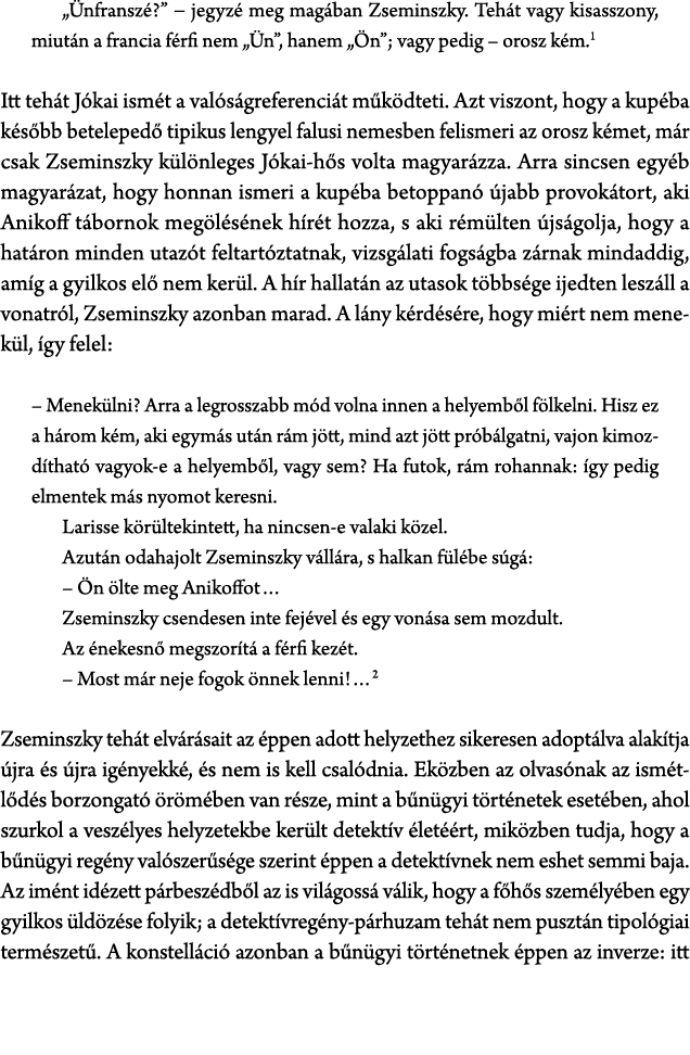 „ nfransz ?” − jegyz meg mag ban Zseminszky. Teh t vagy kisasszony, miut n a francia f rfi nem „ n”, hanem „ n”; vag...