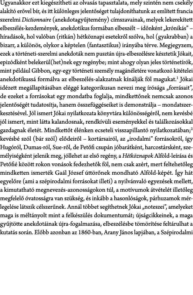 Ugyanakkor ezt kieg sz theti az olvas s tapasztalata, mely szint n nem csek ly alak t er vel b r,  s itt k l nleges ...