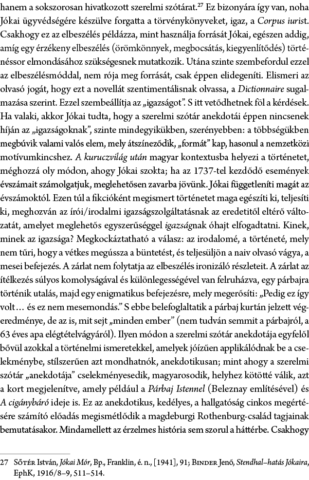 hanem a sokszorosan hivatkozott szerelmi sz t rat. Ez bizony ra gy van, noha J kai  gyv ds g re k sz lve forgatta a ...