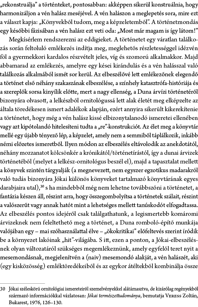 „rekonstru lja” a t rt nteket, pontosabban: akk ppen siker l konstru lnia, hogy harmoniz ljon a v n hal sz mes j vel....