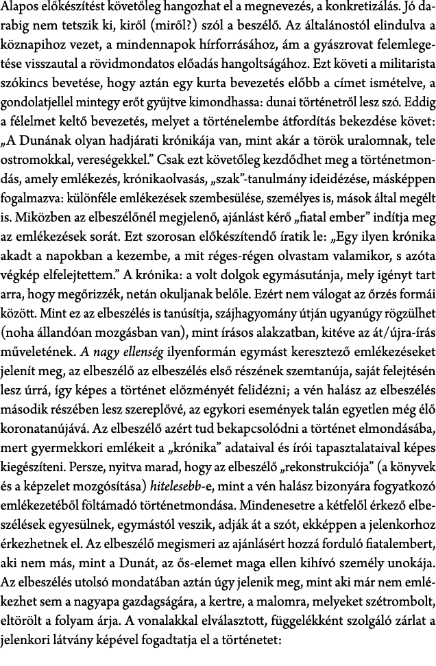 Alapos el k sz t st k vet leg hangozhat el a megnevez s, a konkretiz l s. J da rabig nem tetszik ki, kir l (mir l?) ...