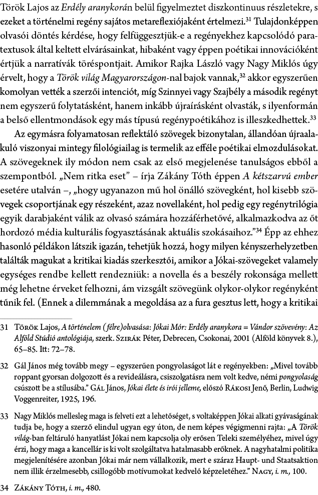 T r k Lajos az Erd ly aranykor n bel l figyelmeztet diszkontinuus r szletekre, s ezeket a t rt nelmi reg ny saj tos m...