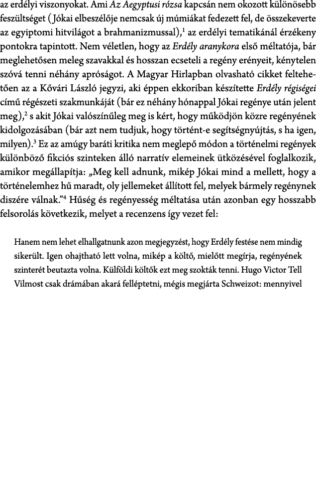 az erd lyi viszonyokat. Ami Az Aegyptusi r zsa kapcs n nem okozott k l n sebb fesz lts get (J kai elbesz l je nemcsak...