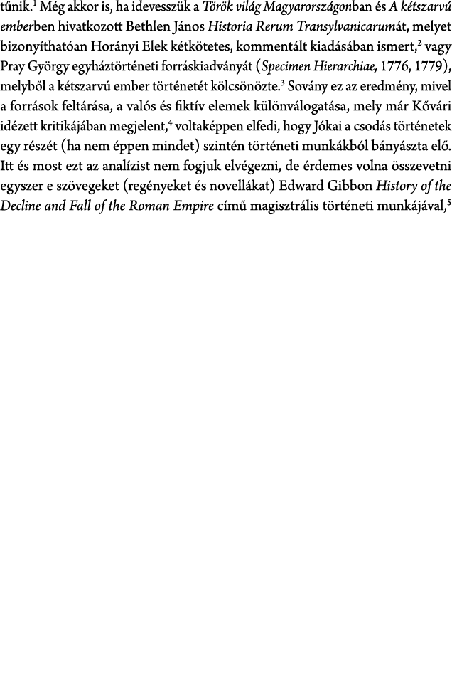 t nik. M g akkor is, ha idevessz k a T r k vil g Magyarorsz gonban s A k tszarv  emberben hivatkozott Bethlen J nos ...