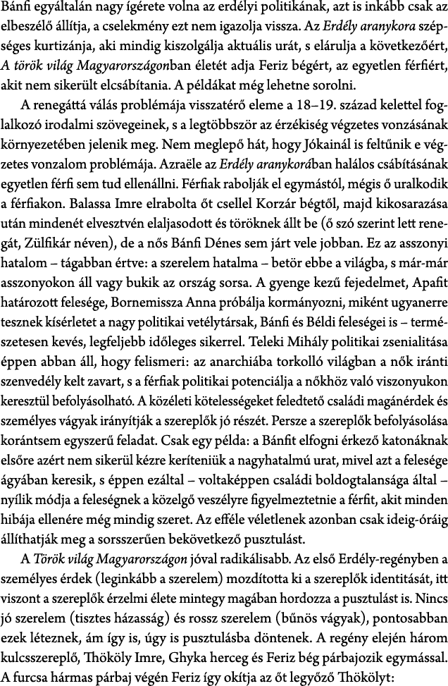 B nfi egy ltal n nagy g rete volna az erd lyi politik nak, azt is ink bb csak az elbesz l   ll tja, a cselekm ny ezt...