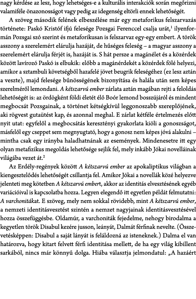 nagy k rd se az lesz, hogy lehets ges e a kultur lis interakci k sor n meg rizni valamif le nazonoss got vagy pedig ...