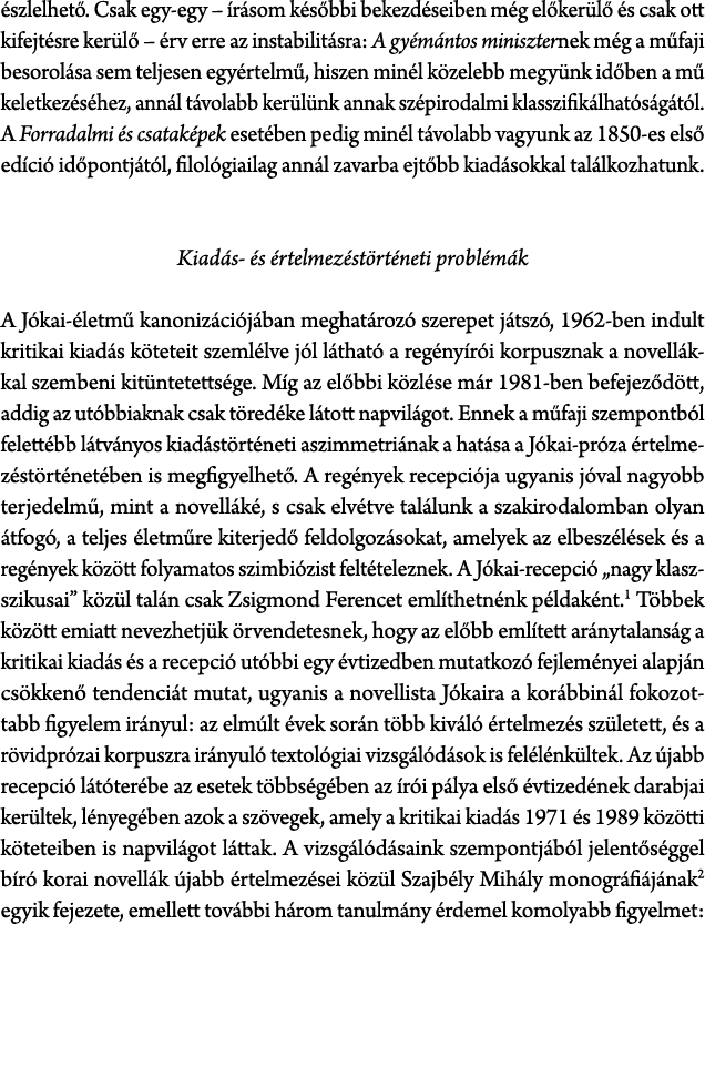  szlelhet . Csak egy egy – r som k s bbi bekezd seiben m g el ker l   s csak ott kifejt sre ker l  –  rv erre az ins...