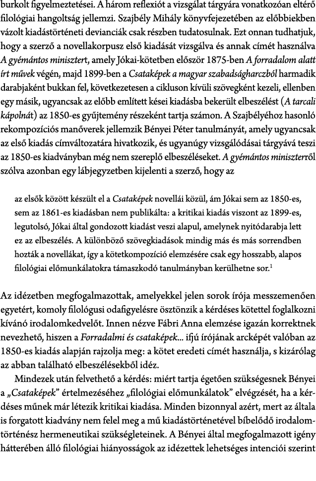 burkolt figyelmeztet sei. A h rom reflexi t a vizsg lat t rgy ra vonatkoz an elt r filol giai hangolts g jellemzi. S...