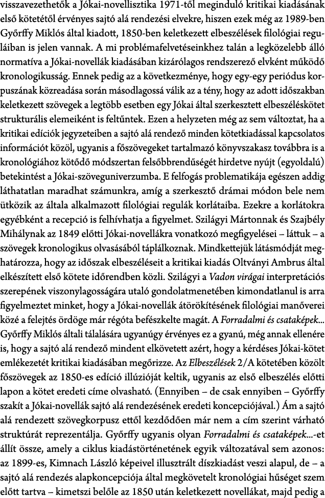visszavezethet k a J kai novellisztika 1971 t l megindul kritikai kiad s nak els  k tet t l  rv nyes sajt  al  rende...