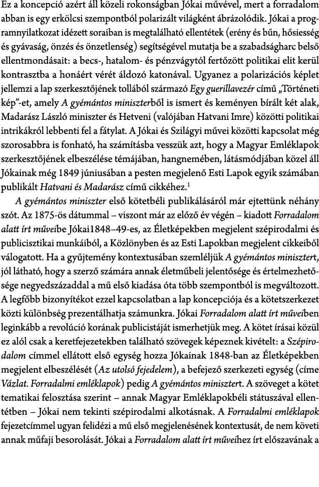 Ez a koncepci az rt  ll k zeli rokons gban J kai m v vel, mert a forradalom abban is egy erk lcsi szempontb l polari...