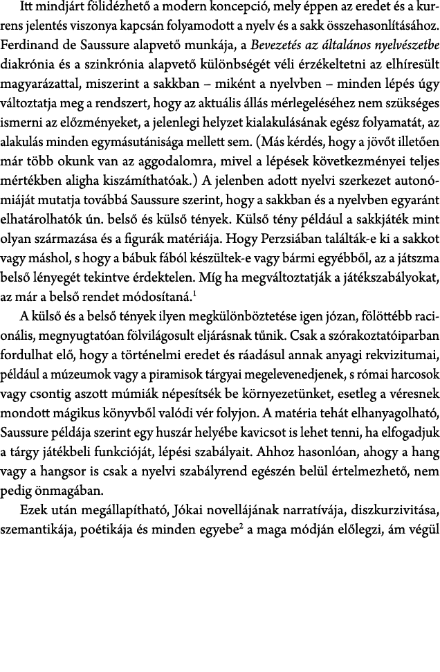 Itt mindj rt f lid zhet a modern koncepci , mely  ppen az eredet  s a kurrens jelent s viszonya kapcs n folyamodott ...