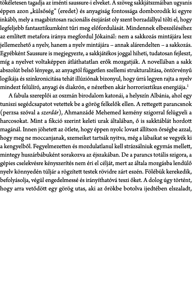 t k letesen tagadja az im nti saussure i elveket. A sz veg sakkj tszm iban ugyanis ppen azon „k ls s g” (eredet)  s ...