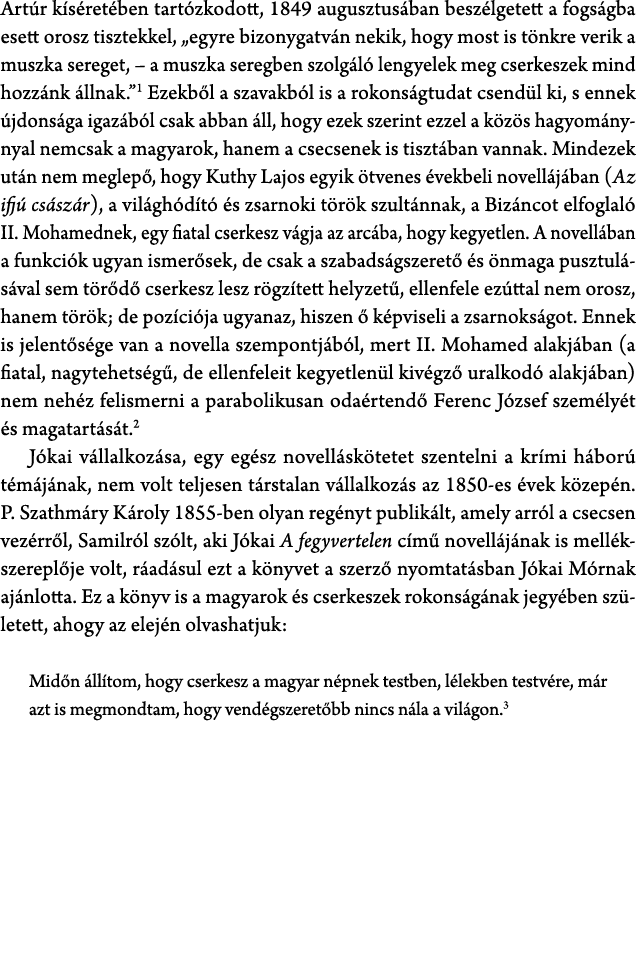 Art r k s ret ben tart zkodott, 1849 augusztus ban besz lgetett a fogs gba esett orosz tisztekkel, „egyre bizonygatv ...