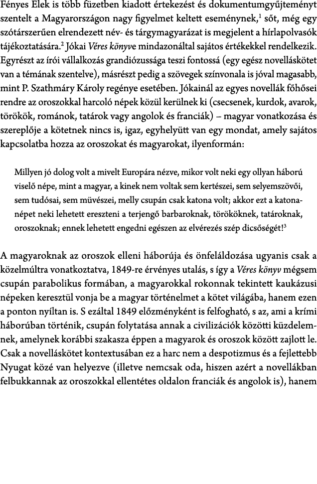 F nyes Elek is t bb f zetben kiadott rtekez st  s dokumentumgy jtem nyt szentelt a Magyarorsz gon nagy figyelmet kel...