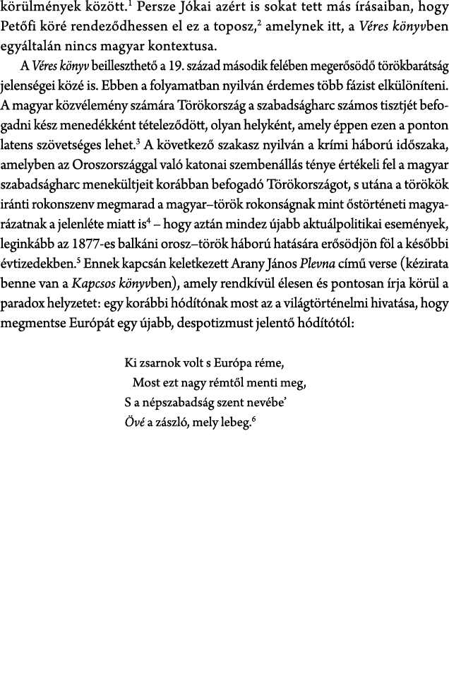 k r lm nyek k z tt. Persze J kai az rt is sokat tett m s r saiban, hogy Pet fi k r  rendez dhessen el ez a toposz, a...