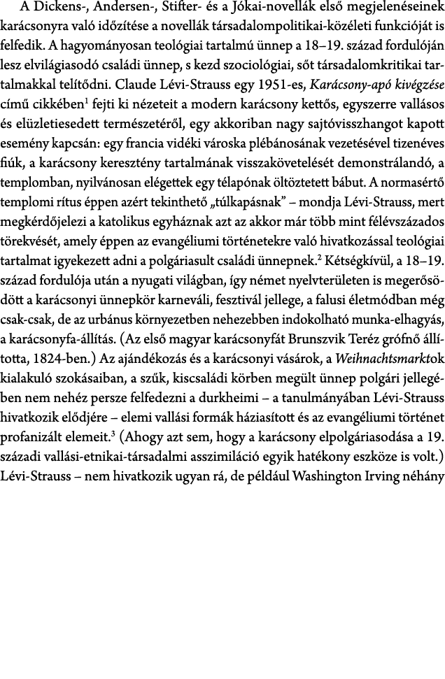 A Dickens , Andersen , Stifter s a J kai novell k els  megjelen seinek kar csonyra val  id z t se a novell k t rsada...