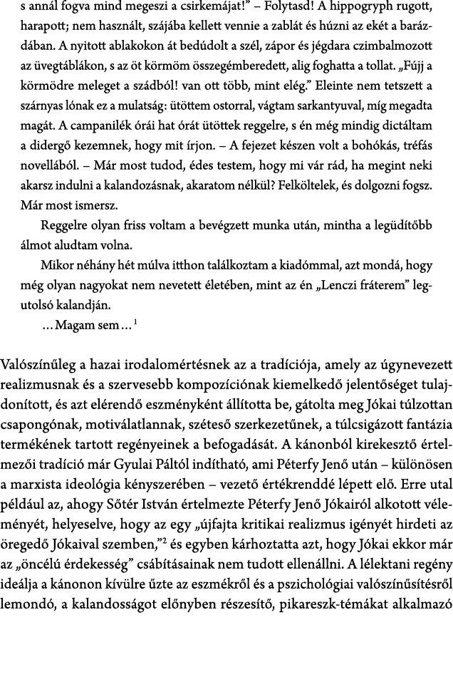 s ann l fogva mind megeszi a csirkem jat!” – Folytasd! A hippogryph rugott, harapott; nem haszn lt, sz j ba kellett v...