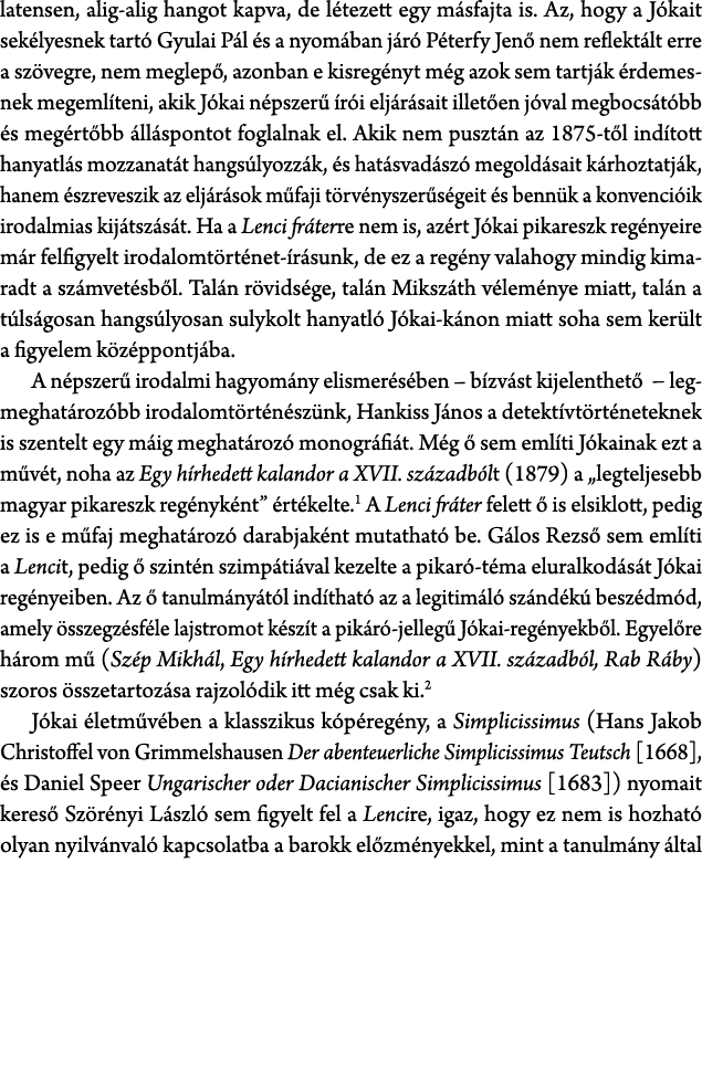 latensen, alig alig hangot kapva, de l tezett egy m sfajta is. Az, hogy a J kait sek lyesnek tart Gyulai P l  s a ny...