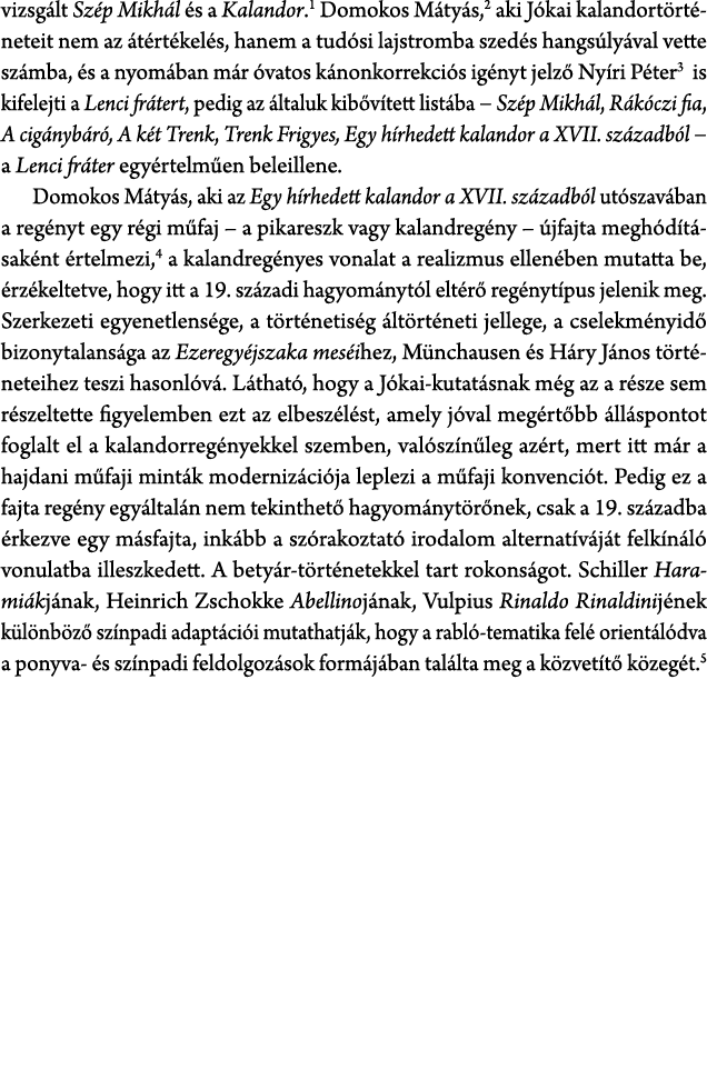 vizsg lt Sz p Mikh l s a Kalandor. Domokos M ty s, aki J kai kalandort rt neteit nem az  t rt kel s, hanem a tud si ...