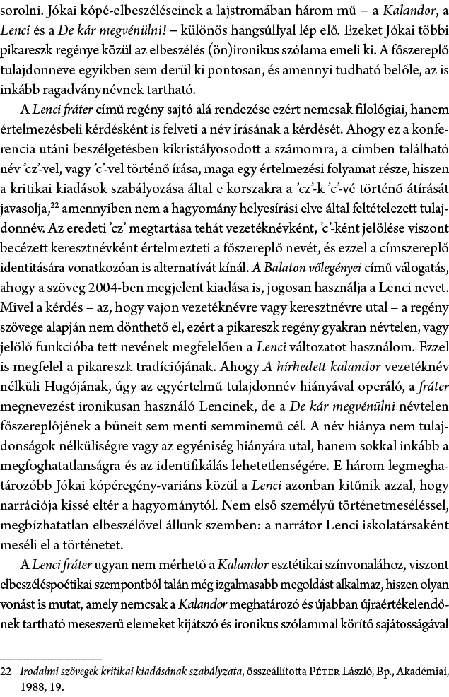 sorolni. J kai k p elbesz l seinek a lajstrom ban h rom m  − a Kalandor, a Lenci  s a De k r megv n lni! − k l n s h...