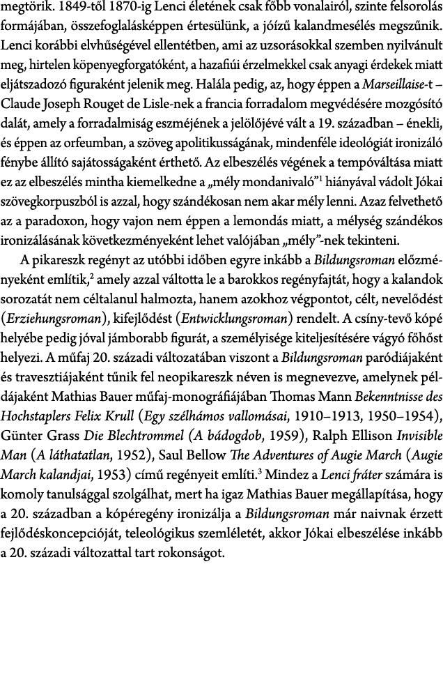 megt rik. 1849 t l 1870 ig Lenci let nek csak f bb vonalair l, szinte felsorol s form j ban,  sszefoglal sk ppen  rt...