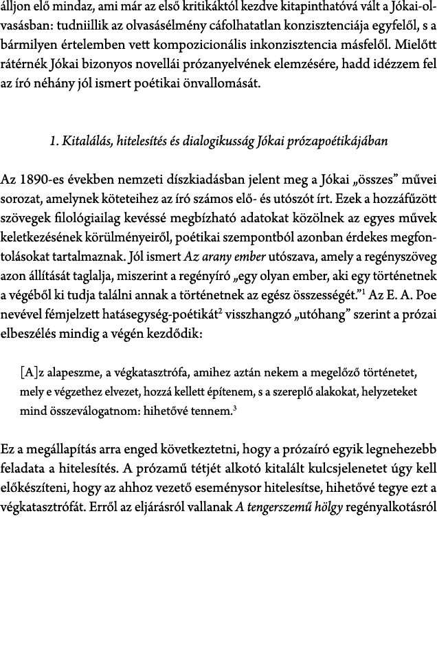  lljon el mindaz, ami m r az els  kritik kt l kezdve kitapinthat v  v lt a J kai olvas sban: tudniillik az olvas s l...