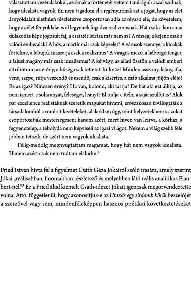 v lasztottam vez ralakokul, azoknak a t rt net t vettem tan s gul: azzal szidnak, hogy idealista vagyok. n nem tagad...