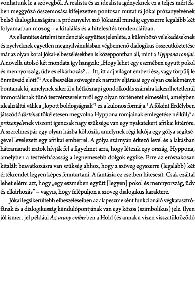 vonhatunk le a sz vegb l. A realista s az idealista ig nyeknek ez a teljes m rt kben meggy z   sszemos sa kifejezett...