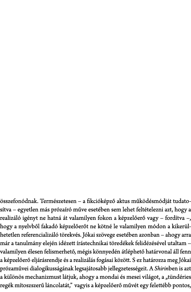  sszefon dnak. Term szetesen – a fikci k pz aktus m k d sm dj t tudatos tva – egyetlen m s pr za r  m ve eset ben se...