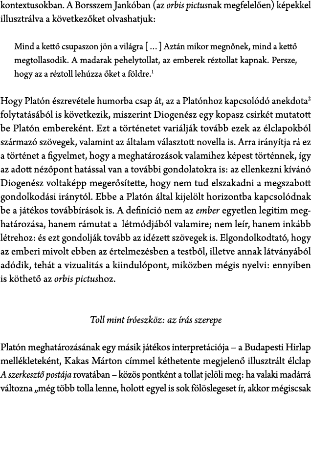 kontextusokban. A Borsszem Jank ban (az orbis pictusnak megfelel en) k pekkel illusztr lva a k vetkez ket olvashatjuk...