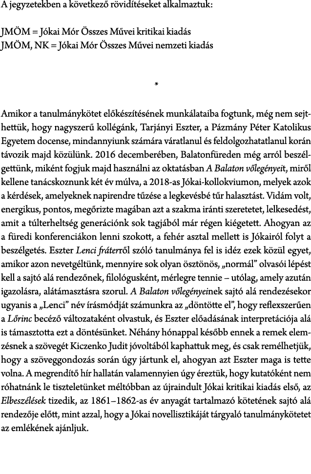 A jegyzetekben a k vetkez r vid t seket alkalmaztuk: JM M = J kai M r  sszes M vei kritikai kiad s JM M, NK = J kai ...
