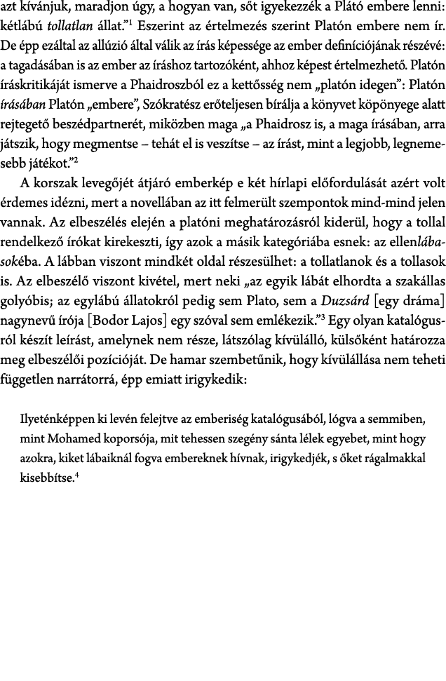 azt k v njuk, maradjon gy, a hogyan van, s t igyekezz k a Pl t  embere lenni: k tl b  tollatlan  llat.” Eszerint az ...