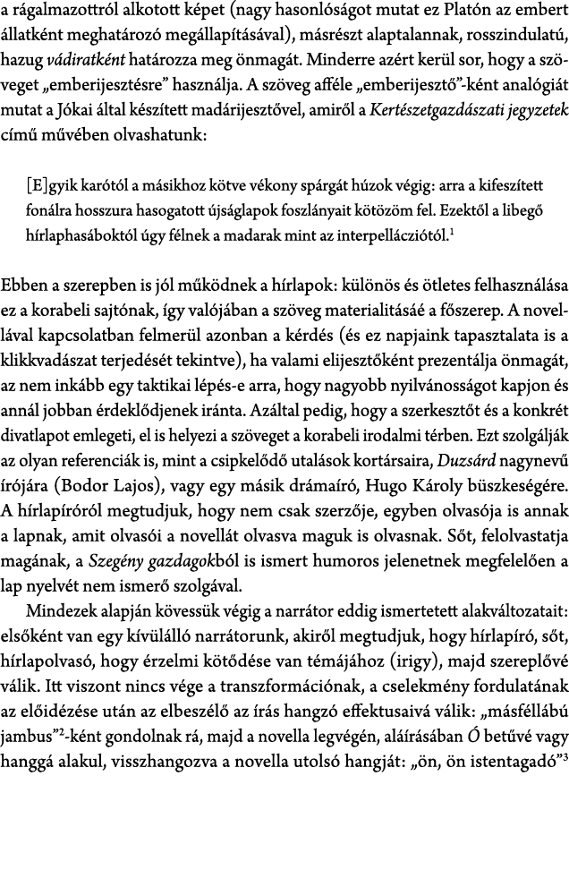 a r galmazottr l alkotott k pet (nagy hasonl s got mutat ez Plat n az embert llatk nt meghat roz  meg llap t s val),...