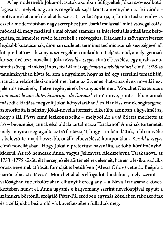 A legmodernebb J kai olvasatok azonban felfigyeltek J kai sz vegalkot i fog saira, melyek nagyon is megel zik saj t k...