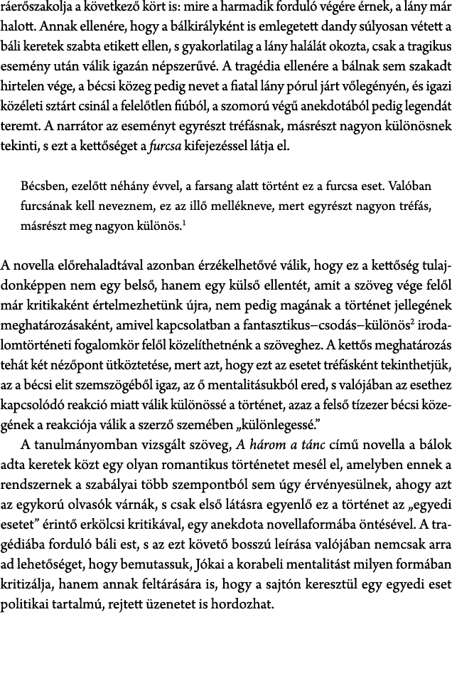 r er szakolja a k vetkez k rt is: mire a harmadik fordul  v g re  rnek, a l ny m r halott. Annak ellen re, hogy a b ...