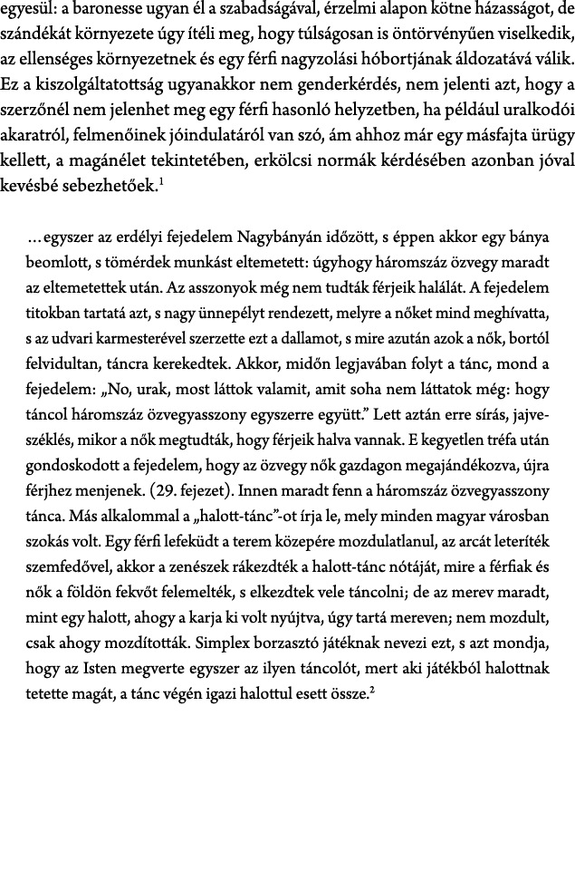 egyes l: a baronesse ugyan l a szabads g val,  rzelmi alapon k tne h zass got, de sz nd k t k rnyezete  gy  t li meg...