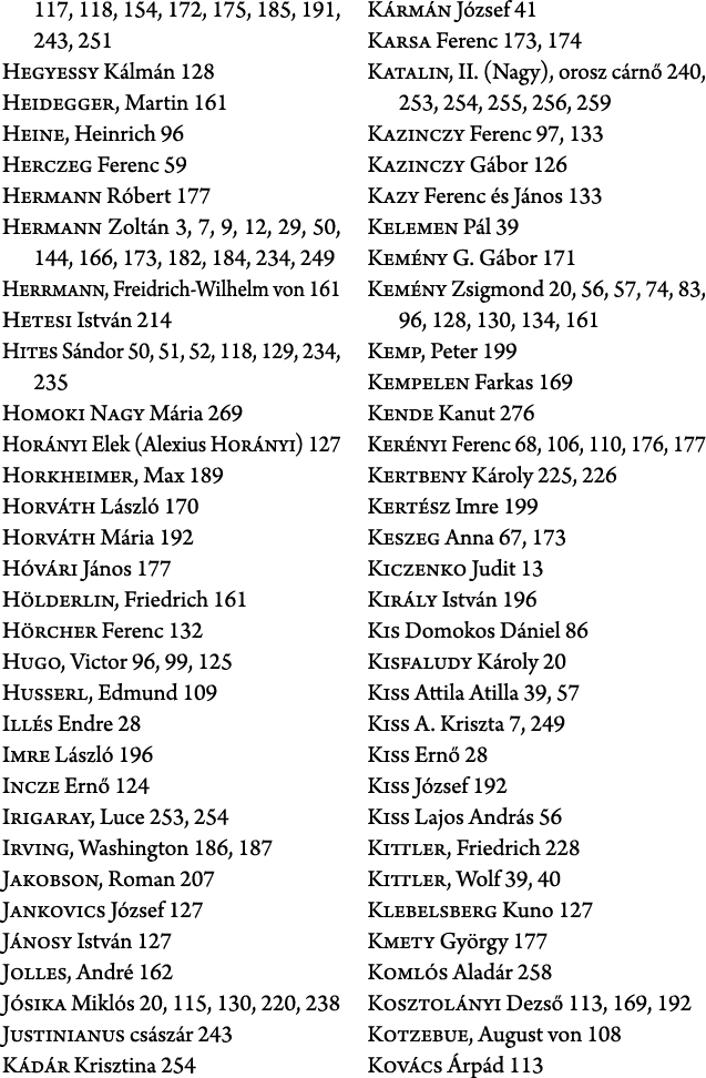 117, 118, 154, 172, 175, 185, 191, 243, 251 Hegyessy K lm n 128 Heidegger, Martin 161 Heine, Heinrich 96 Herczeg Fere...