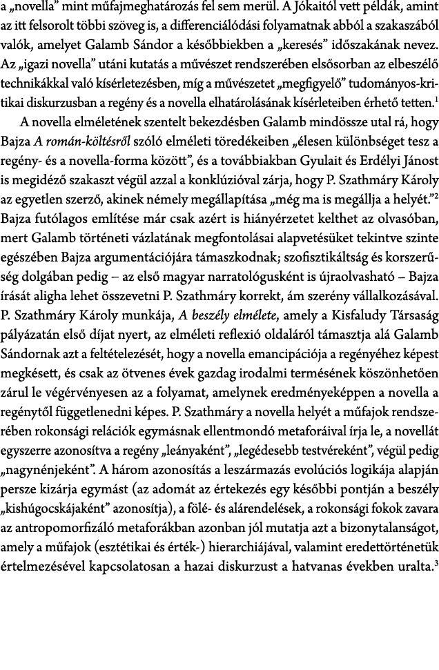 a „novella” mint m fajmeghat roz s fel sem mer l. A J kait l vett p ld k, amint az itt felsorolt t bbi sz veg is, a d...