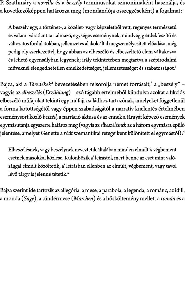 P. Szathm ry a novella s a besz ly terminusokat szinonimak nt haszn lja,  s a k vetkez k ppen hat rozza meg (mondand...