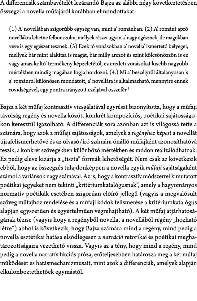 A differenci k sz mbav tel t lez rand Bajza az al bbi n gy k vetkeztet sben  sszegzi a novella m faj r l kor bban el...