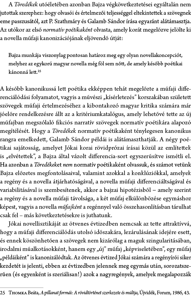 A T red kek ut let ben azonban Bajza v gk vetkeztet sei egy ltal n nem jutottak szerephez: hogy olvas i  s  rtelmez ...